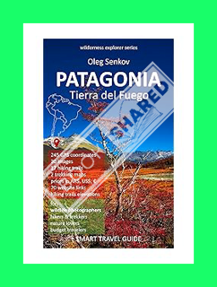(PDF) Download) PATAGONIA, Tierra del Fuego: Smart Travel Guide for Nature Lovers, Hikers, Trekkers,
