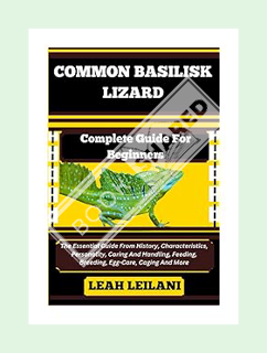 EBOOK PDF COMMON BASILISK LIZARD Complete Guide For Beginners: The Essential Guide From History, Cha