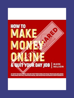 (DOWNLOAD (PDF) How to Make Money Online & Quit Your Day Job: 21 Ways to Earn Money Online Fast from