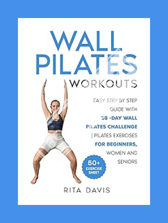 (PDF Ebook) WALL PILATES WORKOUTS: Easy Step by Step Guide With 28 -Day Wall Pilates Challenge | Pil