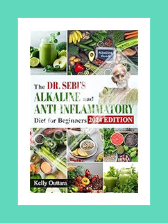 Download EBOOK The Dr. Sebi's Alkaline and Anti-Inflammatory Diet for Beginners: How to Reduce Infla
