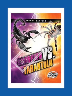 Download Ebook Scorpion vs. Tarantula (Animal Battles) by Thomas K. Adamson