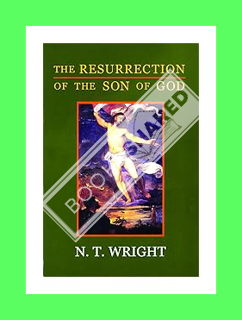 DOWNLOAD EBOOK The Resurrection of the Son of God (Christian Origins and the Question of God, Vol. 3