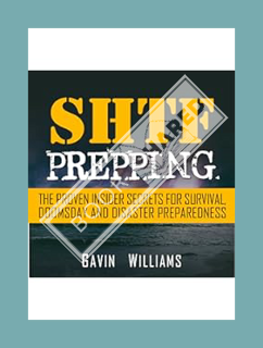 Download EBOOK SHTF Prepping: The Proven Insider Secrets for Survival, Doomsday and Disaster by Gavi