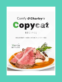 (Ebook Download) Comfy O'Charley's Copycat Recipes: Delicious Everyday Meals for You by Martin Beasa