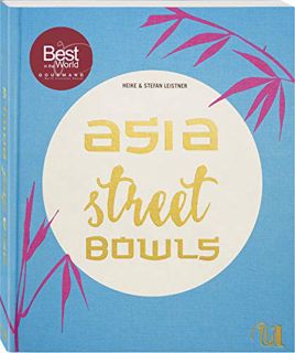 [READ PDF] Asia Street Bowls: Authentische Rezepte für Suppen und Brühen aus fünf asiatischen Länd