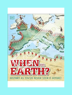 (PDF) Free When on Earth?: History as You've Never Seen It Before! (DK Where on Earth? Atlases) by D