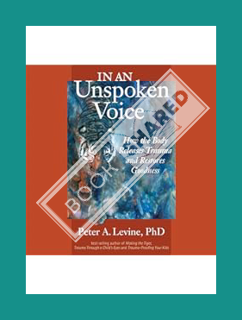 Download EBOOK In an Unspoken Voice: How the Body Releases Trauma and Restores Goodness by Ed Nash