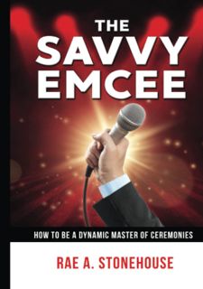 Read$$ 💖 The Savvy Emcee: How To Be A Dynamic Master of Ceremonies by Rae A.
