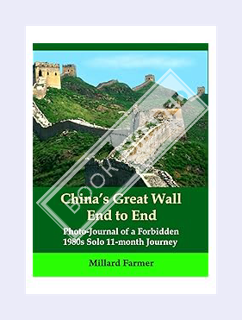 (PDF Download) China's Great Wall End to End: Photo-Journal of a Forbidden1980s Solo11-month Journey