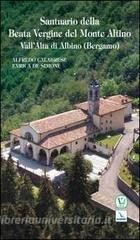 Scarica Epub Santuario della Beata Vergine del Monte Altino. Vall'Alta di Albino (Bergamo)