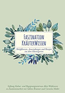Read Books Online Faszination Kräuterwissen: Heilpflanzen. Anwendungen und Rezepte aus dem Kloster