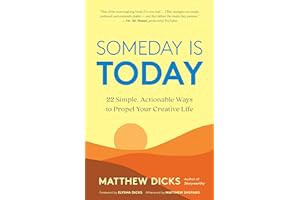 (Best Book) Someday Is Today: 22 Simple, Actionable Ways to Propel Your Creative Life Online Read