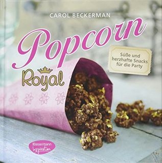 [PDF] Popcorn royal: Süße & herzhafte Snacks für die Party