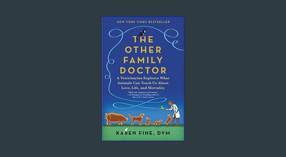 READ [E-book] The Other Family Doctor: A Veterinarian Explores What Animals Can Teach Us About Love