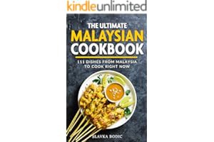 (Best Book) The Ultimate Malaysian Cookbook: 111 Dishes From Malaysia To Cook Right Now (World Cu