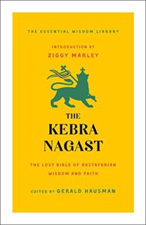 READ [PDF EBOOK EPUB KINDLE] The Kebra Nagast: The Lost Bible of Rastafarian Wisdom and Faith (The E