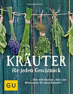 Read Books Online Kräuter für jeden Geschmack: Über 400 Küchen-. Heil- und Wildkräuter für jeden S