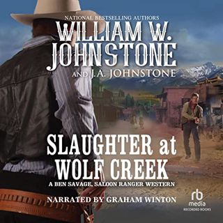 Get [EPUB KINDLE PDF EBOOK] Slaughter at Wolf Creek: Ben Savage, Saloon Ranger, Book 3 by  J.A. John