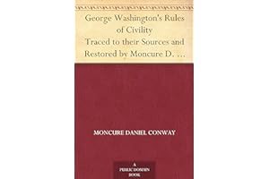 (Best Book) George Washington's Rules of Civility Traced to their Sources and Restored by Moncure