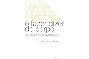 (Best Book) O fazer-dizer do corpo: dança e performatividade (Portuguese Edition) Online Reading