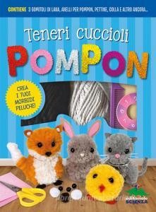 Download PDF Teneri cuccioli Pompon. Crea i tuoi morbidi peluche! Con gadget