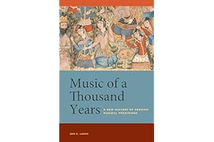 (Best Book) Music of a Thousand Years: A New History of Persian Musical Traditions Online Reading