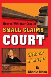 [VIEW] KINDLE PDF EBOOK EPUB How to Win Your Case in Small Claims Court Without a Lawyer by  Charlie