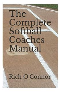 Download PDF The Complete Softball Coaches Manual (Coaching Manuals) by Rich O'Connor