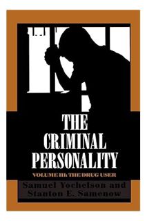 Download (EBOOK) The Criminal Personality: The Drug User (Volume III) by Samuel Yochelson