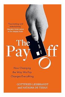 (PDF) Download The Pay Off: How Changing the Way We Pay Changes Everything by Natasha de Teran