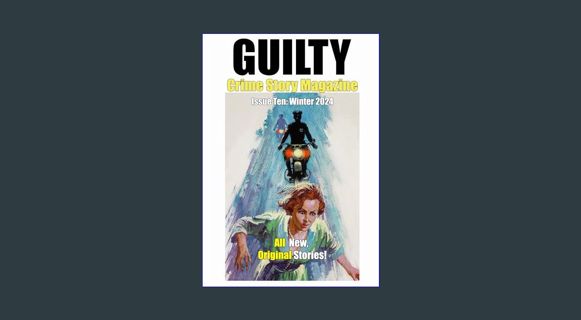 [EBOOK] [PDF] Guilty Crime Story Magazine: Issue 010 - Winter 2024     Kindle Edition
