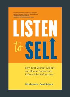 Download Online Listen to Sell: How Your Mindset, Skillset, and Human Connections Unlock Sales Perf