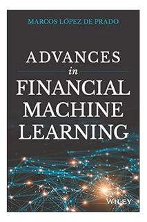 (DOWNLOAD (EBOOK) Advances in Financial Machine Learning by Marcos López de Prado