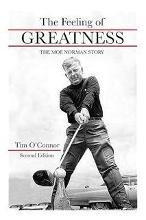 FREE PDF The Feeling of Greatness: The Moe Norman Story by Tim O'Connor