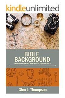 (DOWNLOAD) (PDF) Bible Background: Geography, History, and Daily Life of Bible Times by Glen L. Thom