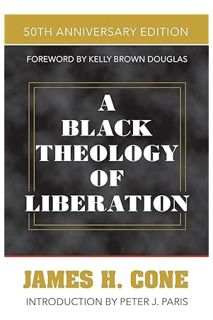 PDF Download A Black Theology of Liberation: 50th Anniversary Edition by James H. Cone