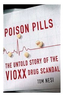 (PDF Download) Poison Pills: The Untold Story of the Vioxx Drug Scandal by Tom Nesi
