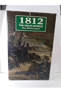 (PDF) Free 1812 The Great Retreat: Told by the Survivors by Paul Britten Austin