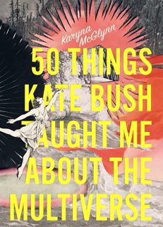 (Download) Book 50 Things Kate Bush Taught Me About the Multiverse [PDF] free