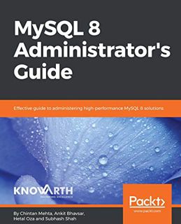 Get [EBOOK EPUB KINDLE PDF] MySQL 8 Administrator’s Guide: Effective guide to administering high-per