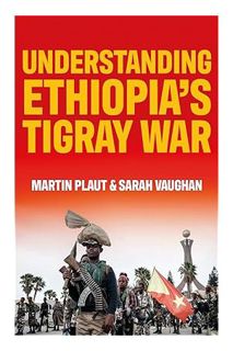 EBOOK PDF Understanding Ethiopia's Tigray War by Martin Plaut