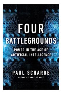 (Download) (Pdf) Four Battlegrounds: Power in the Age of Artificial Intelligence by Paul Scharre