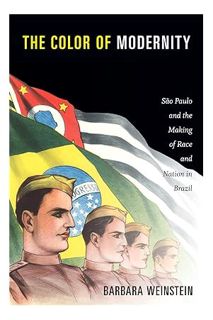 PDF Download The Color of Modernity: São Paulo and the Making of Race and Nation in Brazil (Radical
