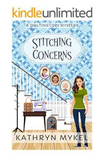 (PDF Download) Stitching Concerns: A Quilting Cozy Mystery (Quilting Cozy Mysteries Book 5) by Kathr