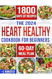 (PDF) Free The Heart Healthy Cookbook for Beginners: 1800 Days of Easy & Flavorful Low-Sodium, Low-F