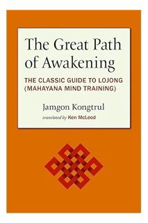 (PDF Download) The Great Path of Awakening: The Classic Guide to Lojong (Mahayana Mind Training) by