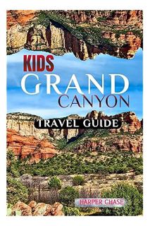 (PDF Download) Grand Canyon Travel Guide For Kids: Tracing Ancient Pathways with Full-Color Guide by