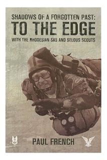 (FREE (PDF) Shadows of a Forgotten Past: To the Edge with the Rhodesian SAS and Selous Scouts by Pau