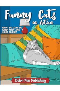 (Ebook Download) Funny Cats in Action: An Adult Coloring Book that Makes Every Cat Lover Smile by Co